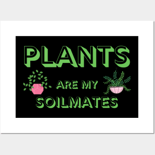 Plants are My Soilmates Posters and Art